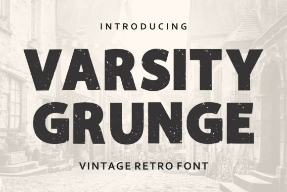 Varsity Grunge: A Font with Bold, Authentic Attitude